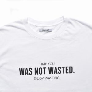 TIME YOU WAS NOT WASTED T-SH